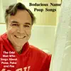 The Odd Man Who Sings About Poop, Puke and Pee - Bodacious Name Poop Songs